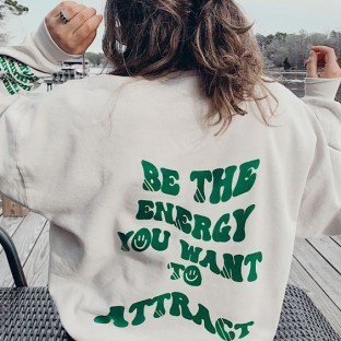 Be The Energy You Want To Attract Printed Women's Casual Sweatshirt
