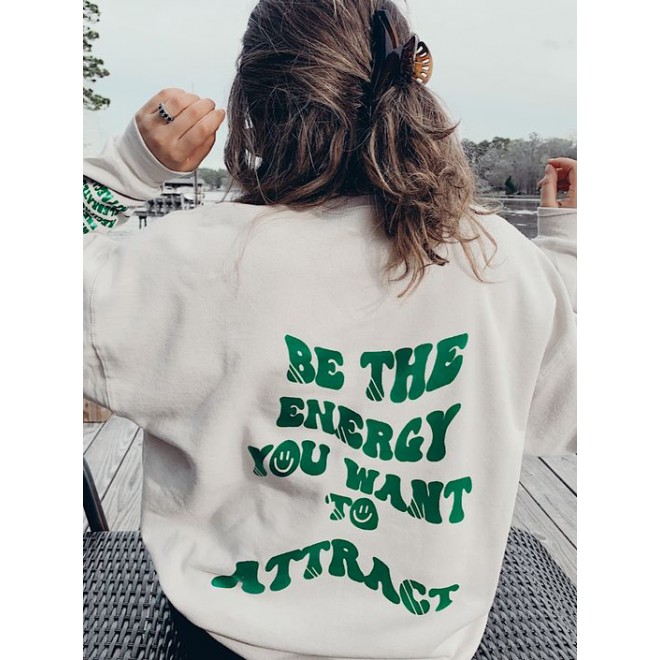 Be The Energy You Want To Attract Printed Women's Casual Sweatshirt